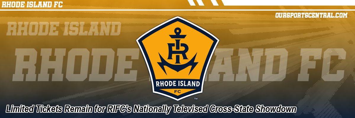 Limited Tickets Remain for RIFC's Nationally Televised Cross-State Showdown