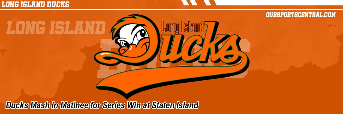 Ducks Mash in Matinee for Series Win at Staten Island