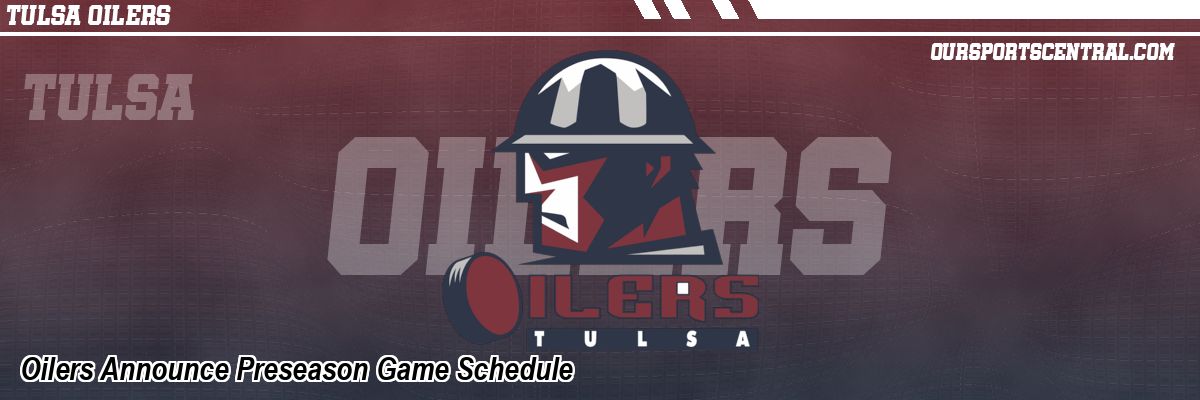 Oilers Announce Preseason Game Schedule