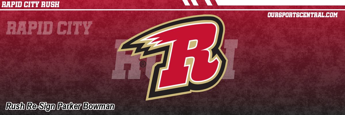 Rush Re-Sign Parker Bowman