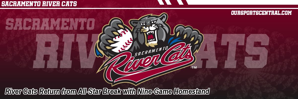 River Cats Return from All-Star Break with Nine-Game Homestand