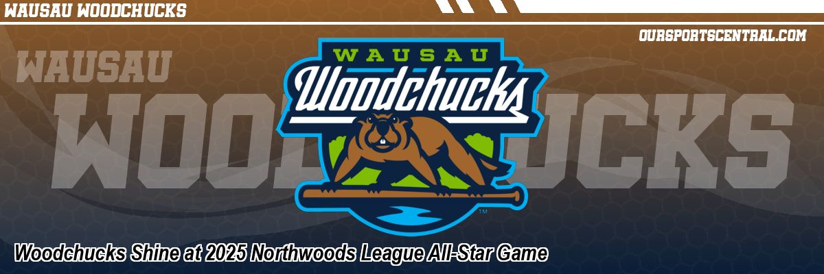 Woodchucks Shine at 2025 Northwoods League All-Star Game