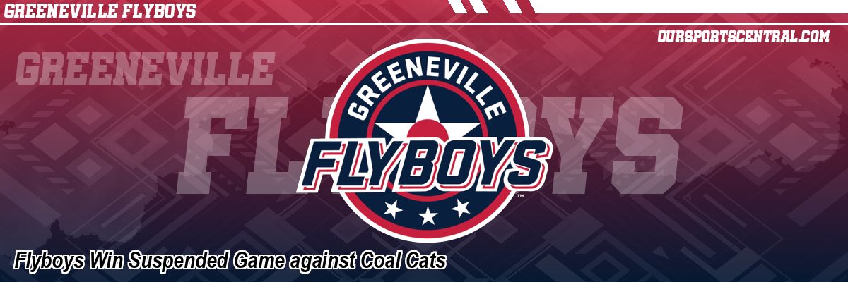 Flyboys Win Suspended Game against Coal Cats