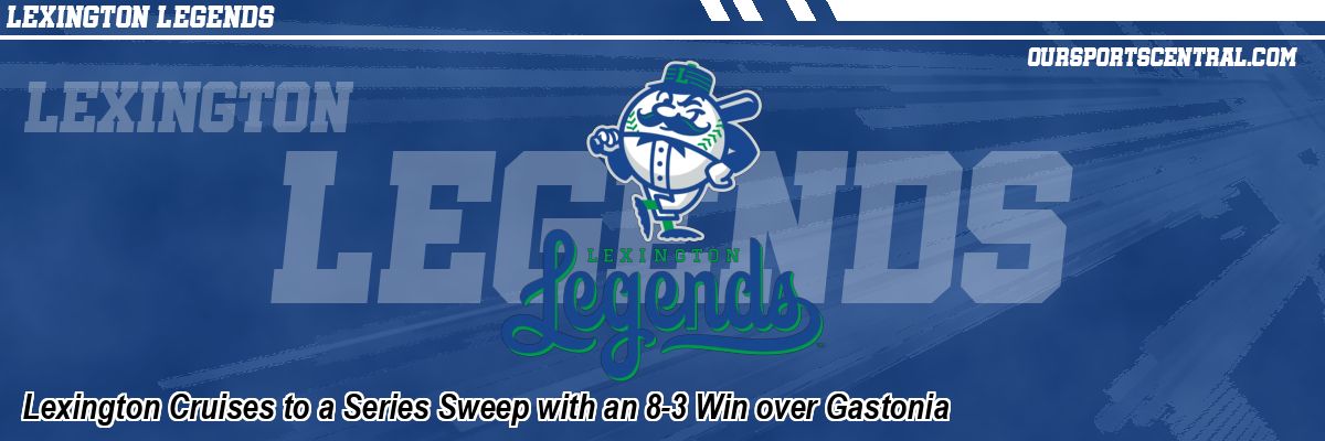 Lexington Cruises to a Series Sweep with an 8-3 Win over Gastonia