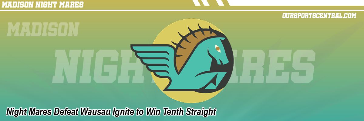 Night Mares Defeat Wausau Ignite to Win Tenth Straight