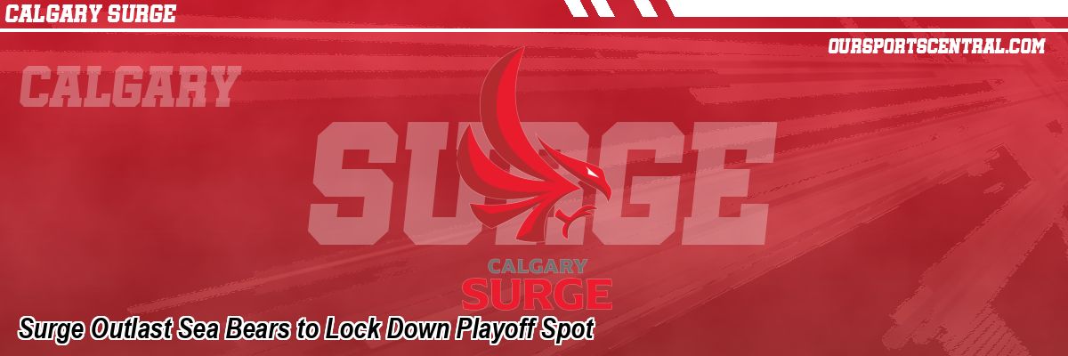 Surge Outlast Sea Bears to Lock Down Playoff Spot