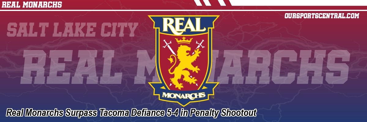 Real Monarchs Surpass Tacoma Defiance 5-4 in Penalty Shootout