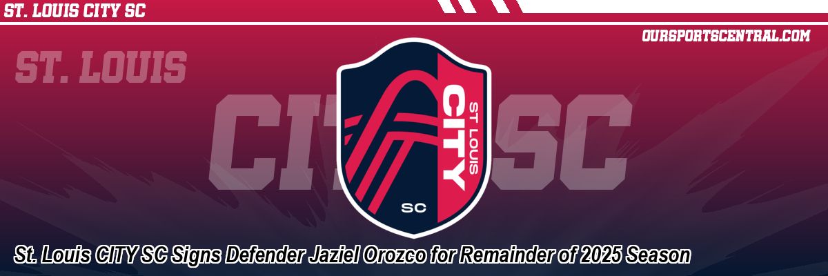 St. Louis CITY SC Signs Defender Jaziel Orozco for Remainder of 2025 Season