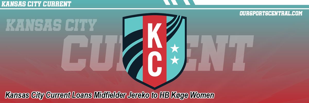 Kansas City Current Loans Midfielder Jereko to HB Køge Women