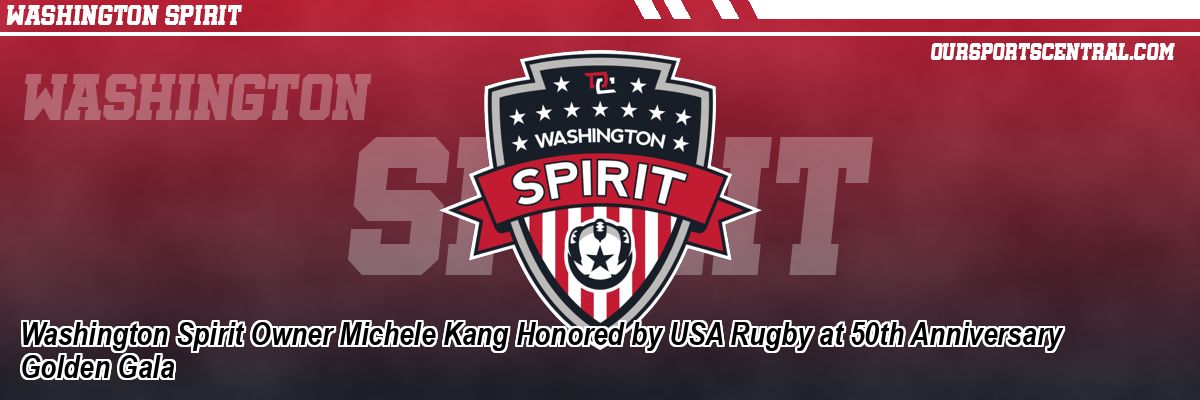Washington Spirit Owner Michele Kang Honored by USA Rugby at 50th Anniversary Golden Gala