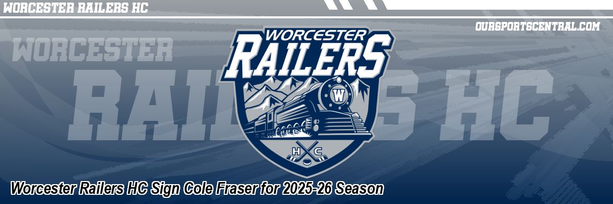 Worcester Railers HC Sign Cole Fraser for 2025-26 Season