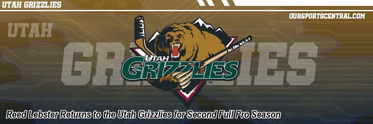 Reed Lebster Returns to the Utah Grizzlies for Second Full Pro Season