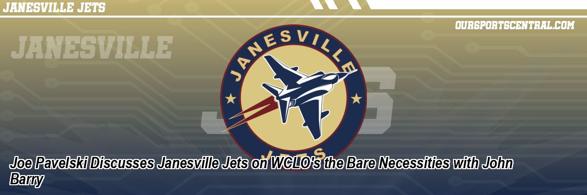 Joe Pavelski Discusses Janesville Jets on WCLO's the Bare Necessities with John Barry