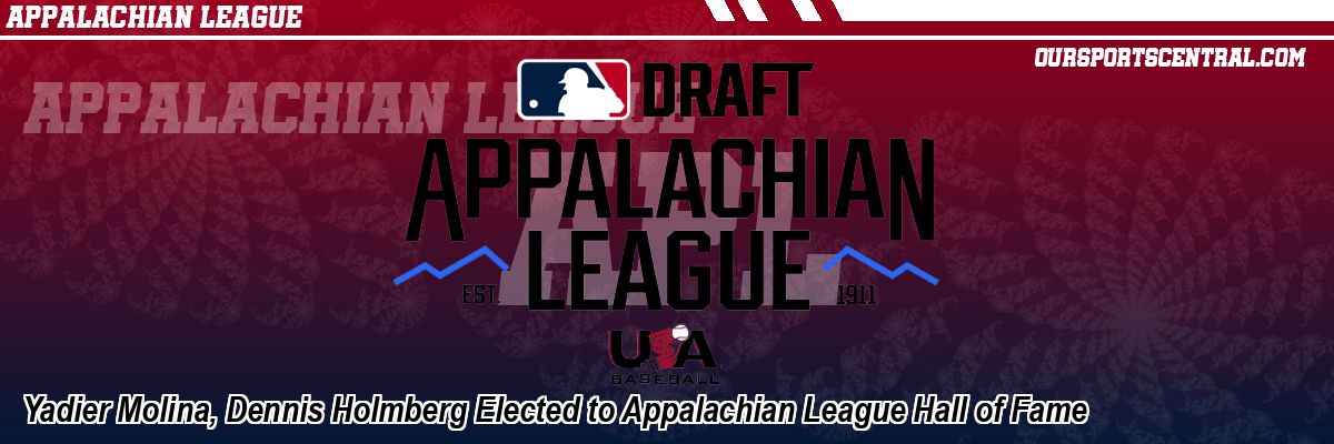Yadier Molina, Dennis Holmberg Elected to Appalachian League Hall of Fame