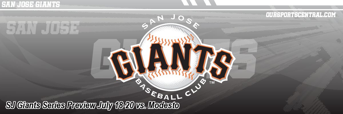 SJ Giants Series Preview July 18-20 vs. Modesto