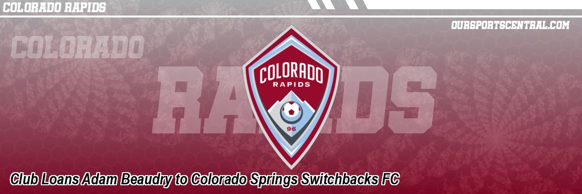 Club Loans Adam Beaudry to Colorado Springs Switchbacks FC