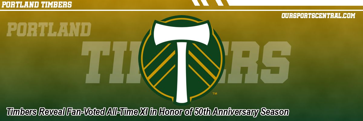 Timbers Reveal Fan-Voted All-Time XI in Honor of 50th Anniversary Season
