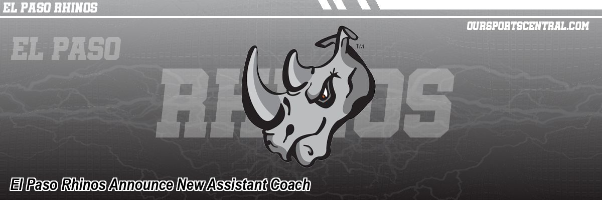 El Paso Rhinos Announce New Assistant Coach