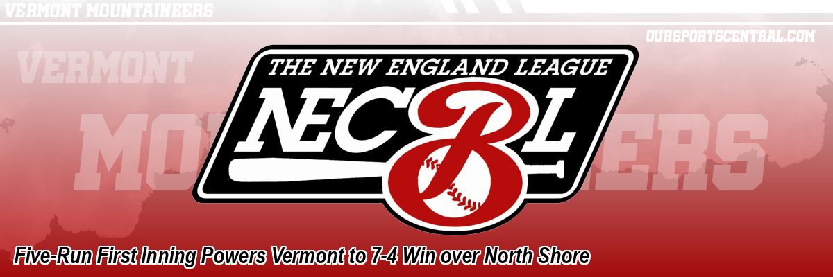 Five-Run First Inning Powers Vermont to 7-4 Win over North Shore