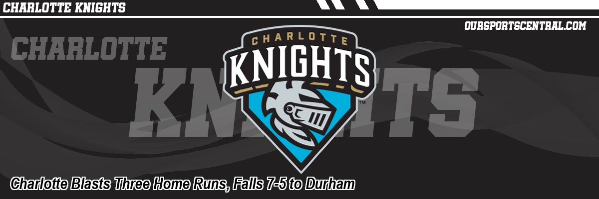 Charlotte Blasts Three Home Runs, Falls 7-5 to Durham