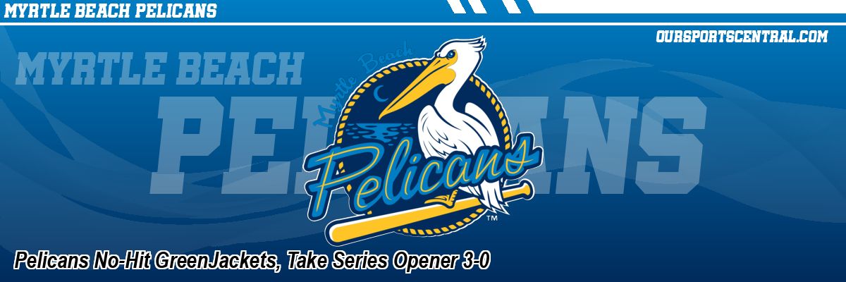 Pelicans No-Hit GreenJackets, Take Series Opener 3-0