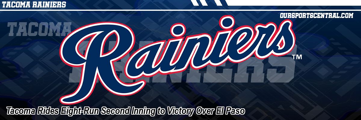 Tacoma Rides Eight-Run Second Inning to Victory Over El Paso