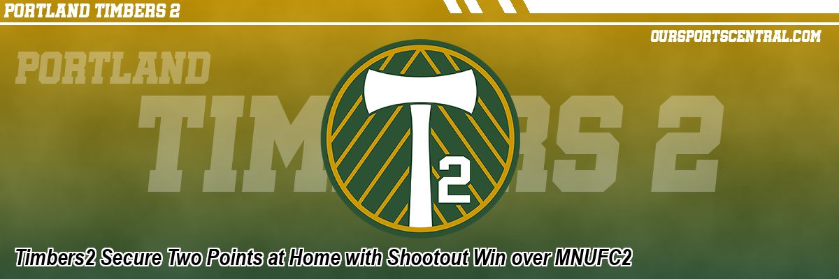 Timbers2 Secure Two Points at Home with Shootout Win over MNUFC2