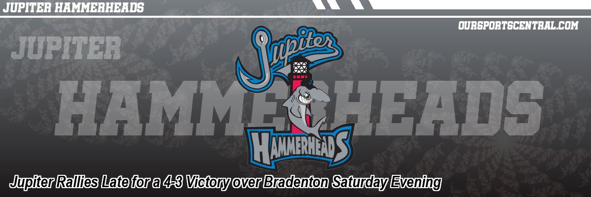 Jupiter Rallies Late for a 4-3 Victory over Bradenton Saturday Evening