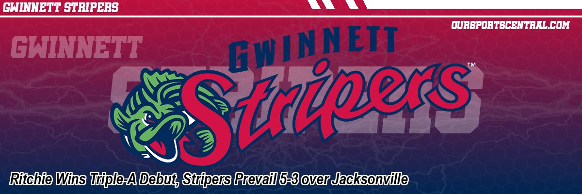 Ritchie Wins Triple-A Debut, Stripers Prevail 5-3 over Jacksonville