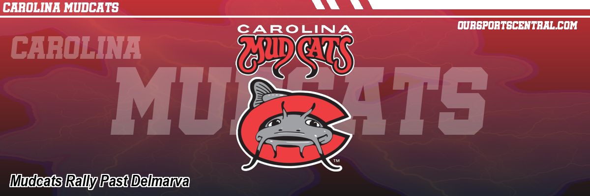 Mudcats Rally Past Delmarva