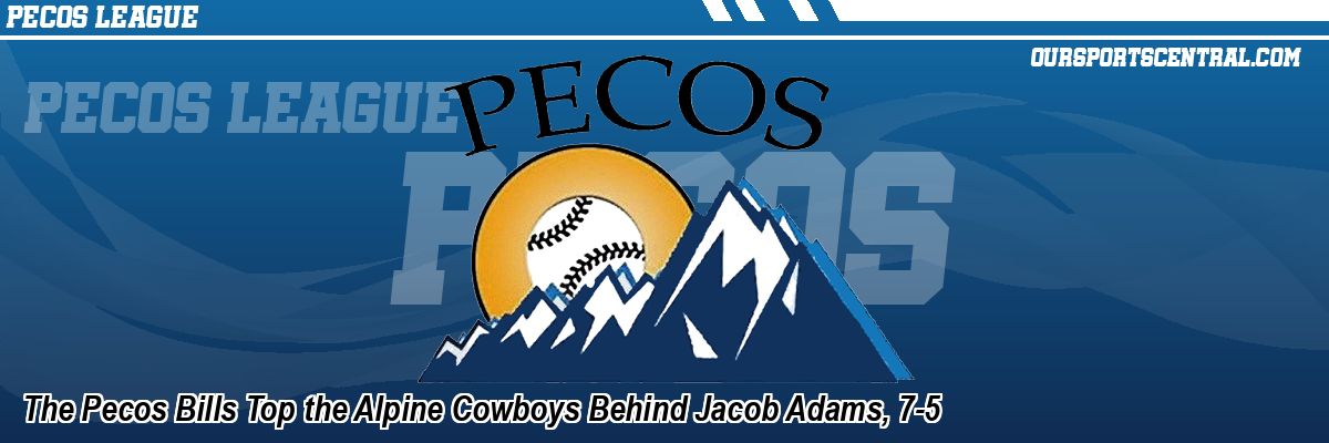 The Pecos Bills Top the Alpine Cowboys Behind Jacob Adams, 7-5