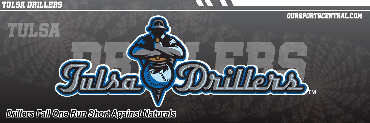 Drillers Fall One Run Short Against Naturals