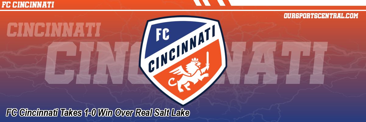 FC Cincinnati Takes 1-0 Win Over Real Salt Lake