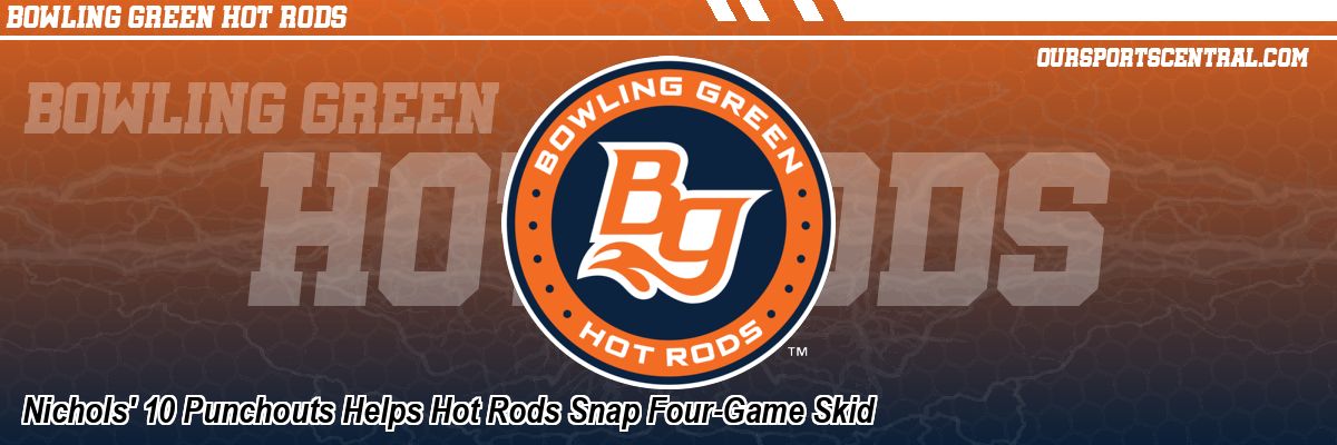 Nichols' 10 Punchouts Helps Hot Rods Snap Four-Game Skid
