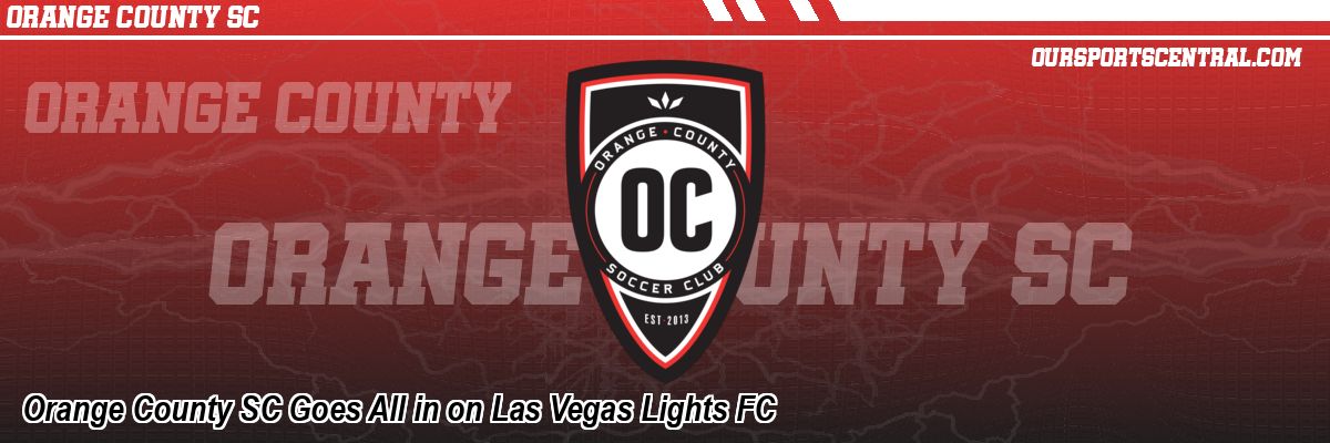 Orange County SC Goes All in on Las Vegas Lights FC