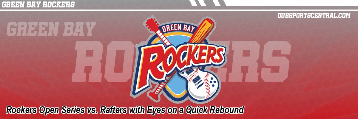 Rockers Open Series vs. Rafters with Eyes on a Quick Rebound