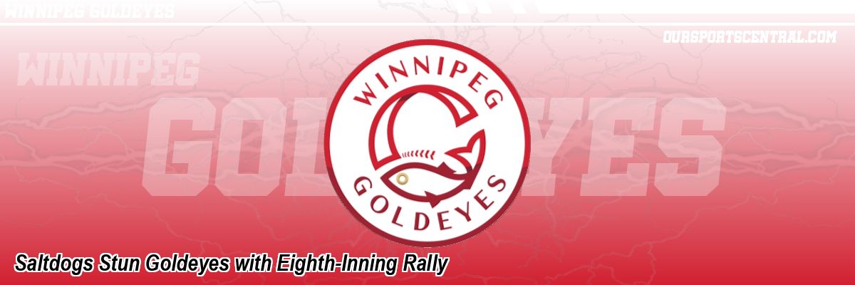 Saltdogs Stun Goldeyes with Eighth-Inning Rally