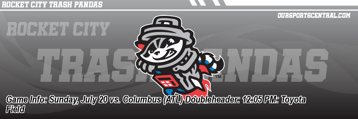 Game Info: Sunday, July 20 vs. Columbus (ATL) Doubleheader: 12:05 PM: Toyota Field