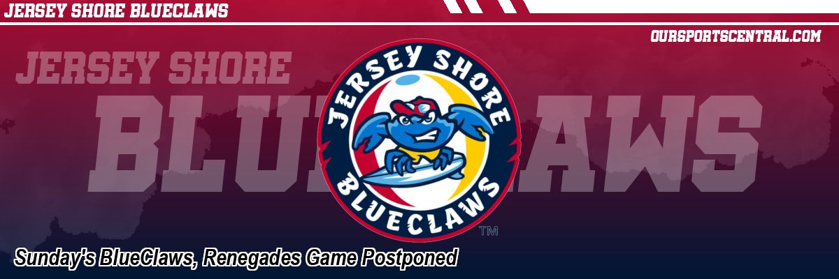 Sunday's BlueClaws, Renegades Game Postponed