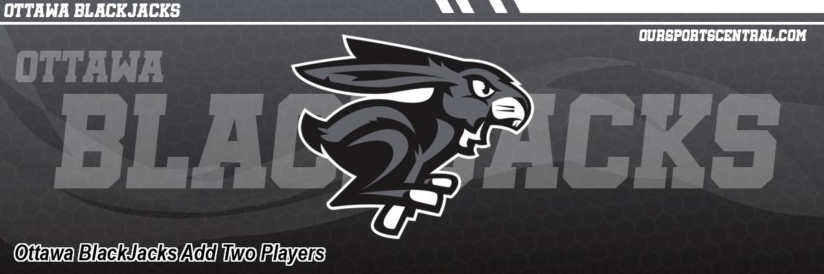 Ottawa BlackJacks Add Two Players