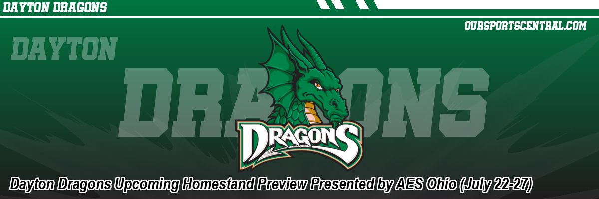 Dayton Dragons Upcoming Homestand Preview Presented by AES Ohio (July 22-27)