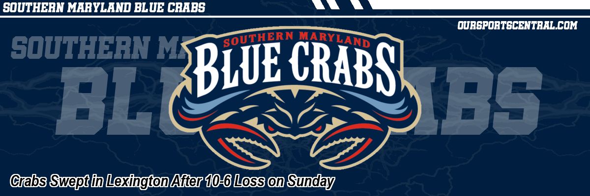 Crabs Swept in Lexington After 10-6 Loss on Sunday