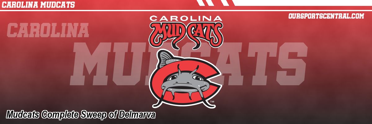 Mudcats Complete Sweep of Delmarva