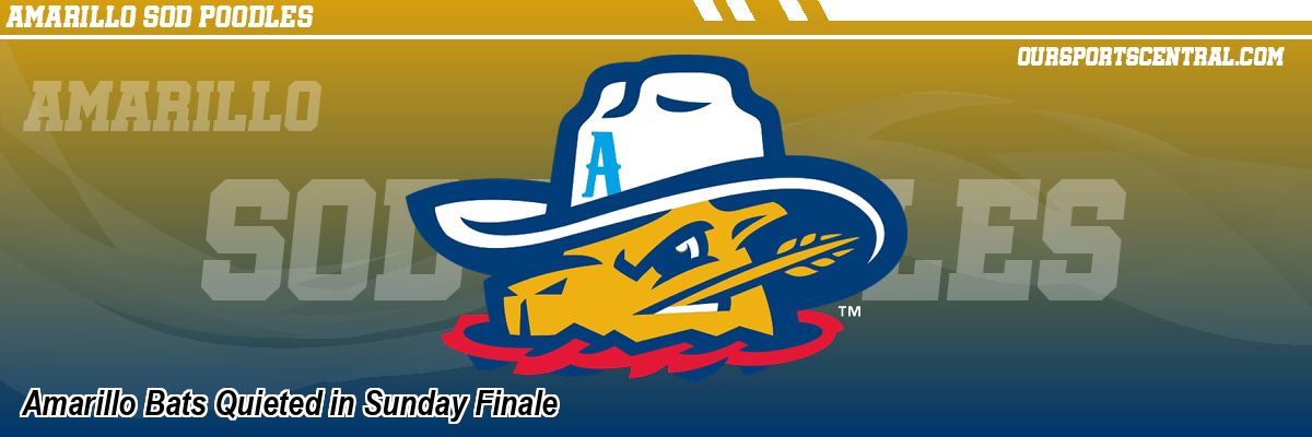 Amarillo Bats Quieted in Sunday Finale