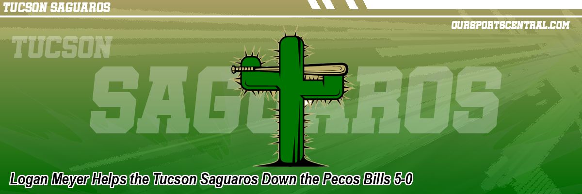 Logan Meyer Helps the Tucson Saguaros Down the Pecos Bills 5-0