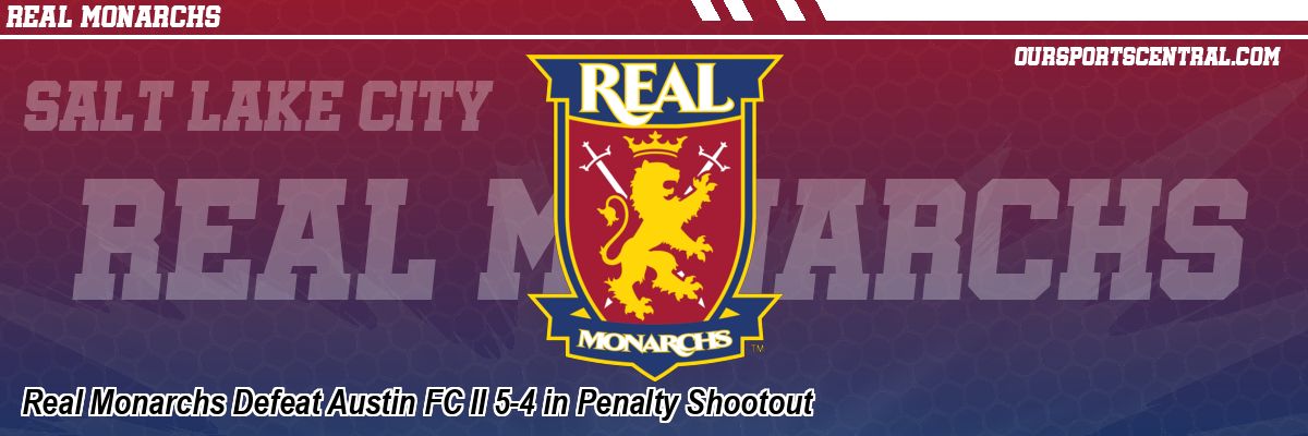 Real Monarchs Defeat Austin FC II 5-4 in Penalty Shootout