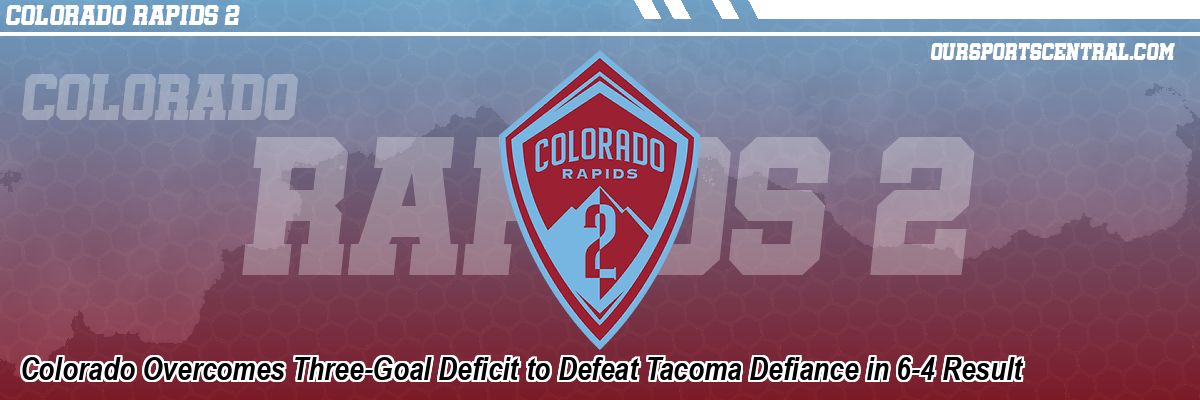 Colorado Overcomes Three-Goal Deficit to Defeat Tacoma Defiance in 6-4 Result