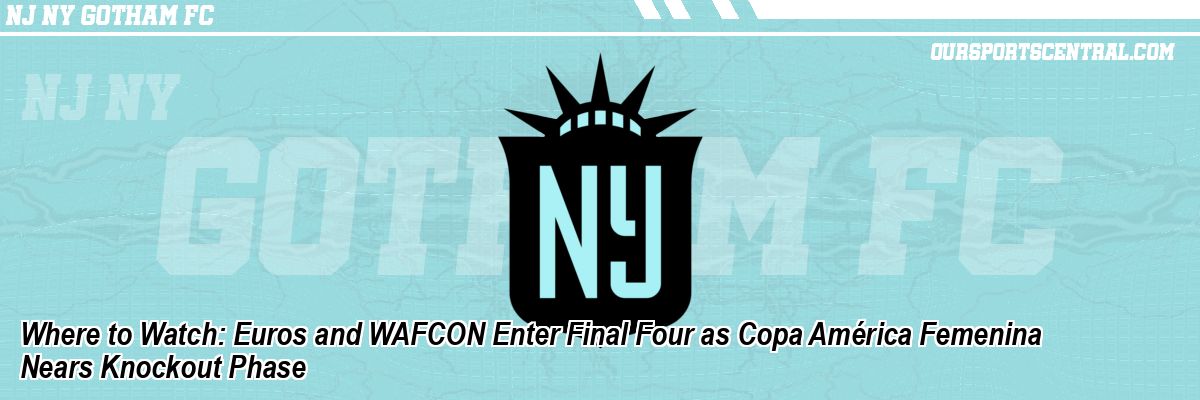 Where to Watch: Euros and WAFCON Enter Final Four as Copa América Femenina Nears Knockout Phase
