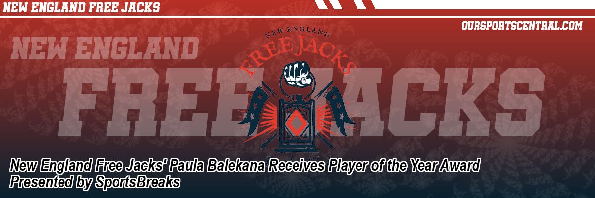 New England Free Jacks' Paula Balekana Receives Player of the Year Award Presented by SportsBreaks
