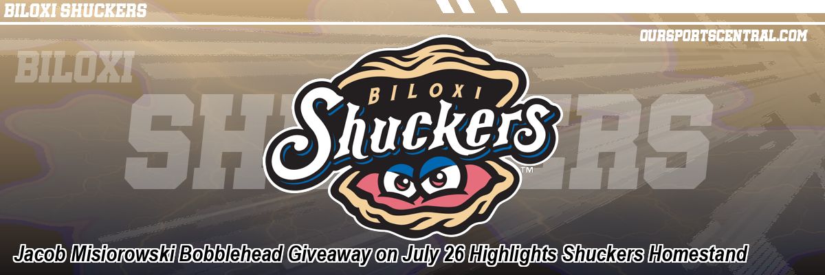 Jacob Misiorowski Bobblehead Giveaway on July 26 Highlights Shuckers Homestand